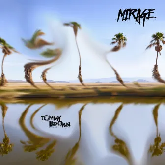 Mirage by Tommy Brown