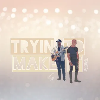 Tryin To Make It by Triegy