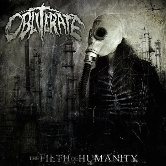 The Filth of Humanity by Obliterate