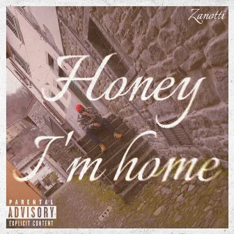 Honey I'm Home by Zanotti