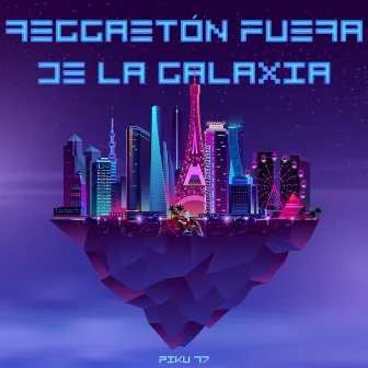 Reggaetón Fuera De La Galaxia by Piku