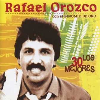 Los 30 Mejores by Rafael Orozco