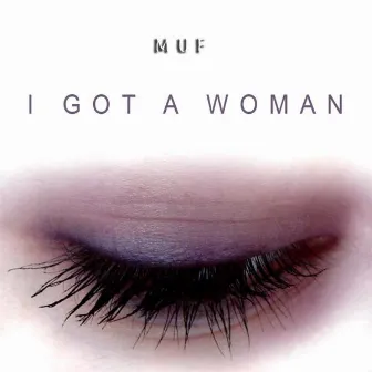 I Got a Woman by Muf