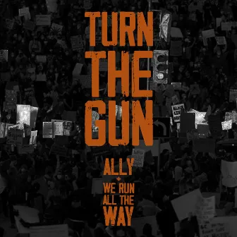 Ally + We Run All The Way by Turn the Gun