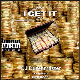 Way I Get IT V4 by DJ Dutchmaster