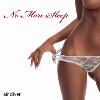 No More Sleep by Air Diver