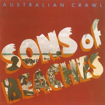 Sons Of Beaches (Remastered) by Australian Crawl