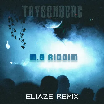 M.B Riddim (Eliaze Remix) by Taysenberg