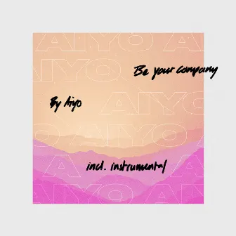 Be Your Company by Aiyo