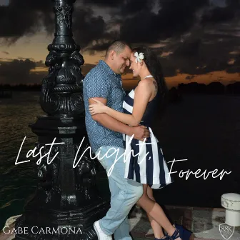 Last Night, Forever by Gabe Carmona