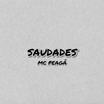 Saudades by MC Peagá