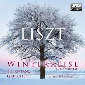 Liszt: Winterreise (after Schubert), Totentanz, Gretchen by Leonardo Pierdomenico