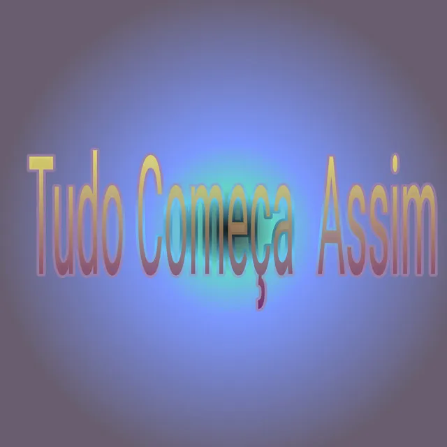 Tudo Começa Assim