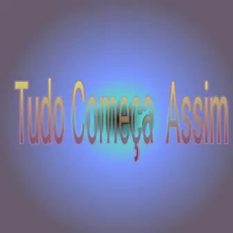 Tudo Começa Assim by Mc Fatalidade