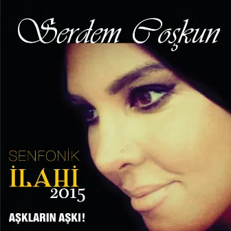 Aşkların Aşkı (Senfonik İlahi 2015) by Serdem Coşkun