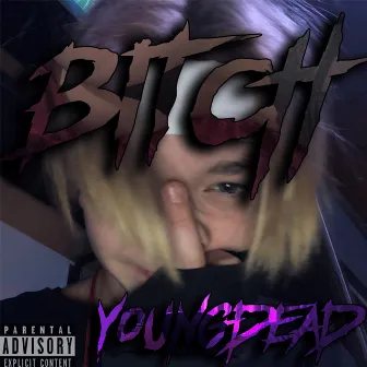 Bitch by YXUNGDEAD