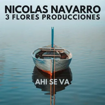 Ahí se va by Nicolás Navarro