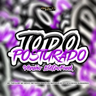 Todo Posturado (Versão Eletrofunk) by Mc Theyllor