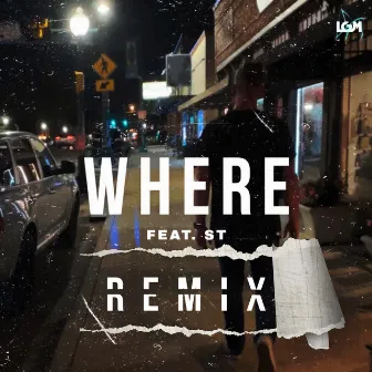 WHERE (Remix) by LGM