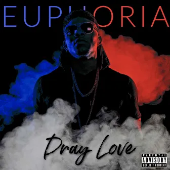 Euphoria by Dray Love