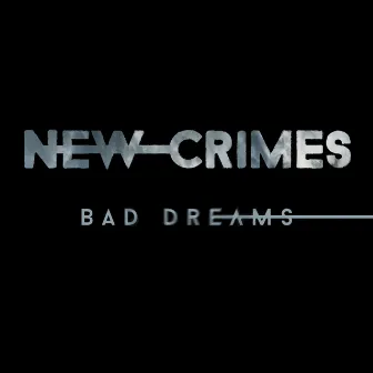 Bad Dreams by New Crimes