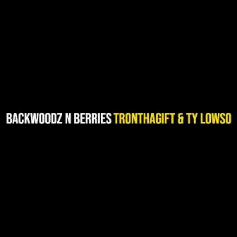 Backwoodz n Berries by Ty Lowso