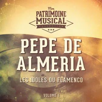 Les idoles du flamenco : Pepe de Almeria, Vol. 1 by Unknown Artist