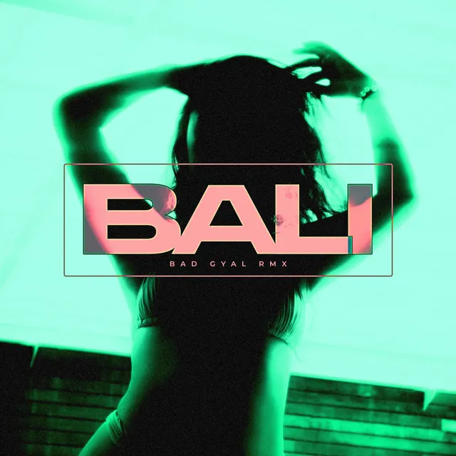 Bali - Bad Gyal Remix