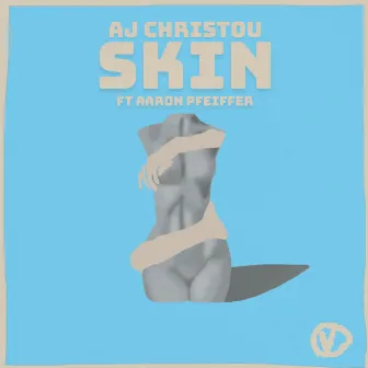 Skin feat. Aaron Pfeiffer by AJ Christou