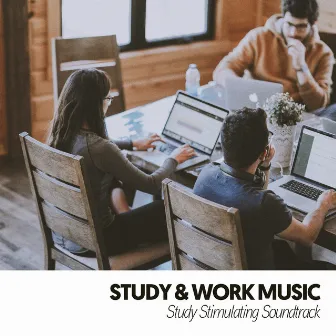 Study & Work Music: Study Stimulating Soundtrack by Focus & Work