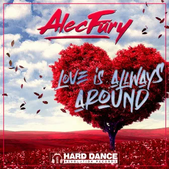 Love Is Always Around by Alec Fury