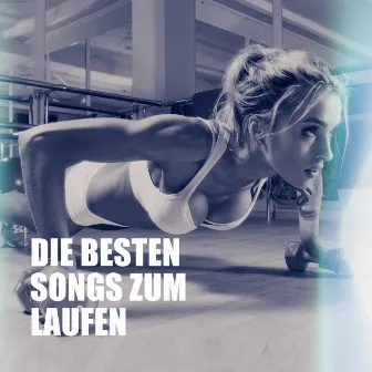 Die Besten Songs Zum Laufen by Fitness Motivation zum laufen Musik Mix