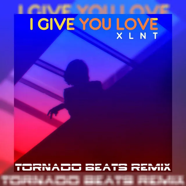 I Give You Love - Tornado Beats Remix