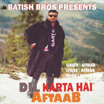 Dil Karta Hai - Single by Aftaab