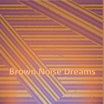 Brown Noise Dreams by White Noise Atmospheres