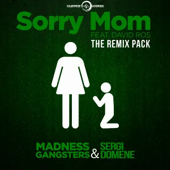 Sorry Mom (The Remix Pack) by Madness Gangsters