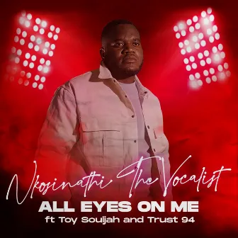 All Eyes on Me by Nkosinathi The Vocalist