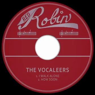 I Walk Alone / How Soon by The Vocaleers