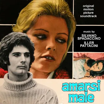 Amarsi male - A Wrong Way to Love (Original Motion Picture Soundtrack) by Iller Pattacini