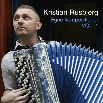 Egne Kompositioner, Vol. 1 by Kristian Rusbjerg