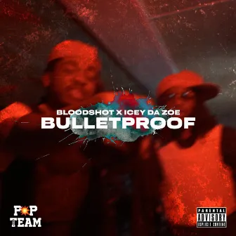 Bulletproof by Bloodshot