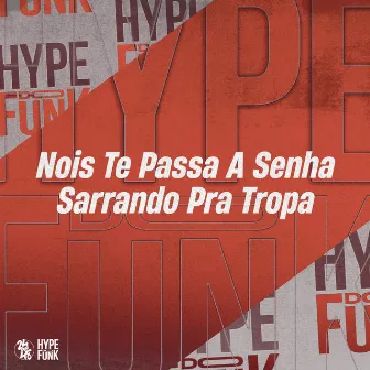 Nois Te Passa a Senha - Sarrando pra Tropa by DJ GORDONSK