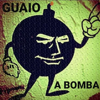 A BOMBA by Guaio