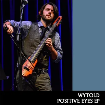 Positive Eyes - EP by Wytold