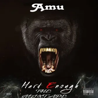 HARD ENOUGH THE MIXTAPE by Amu