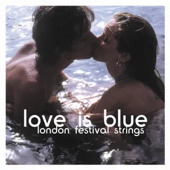 Love Is Blue by London Festival Strings