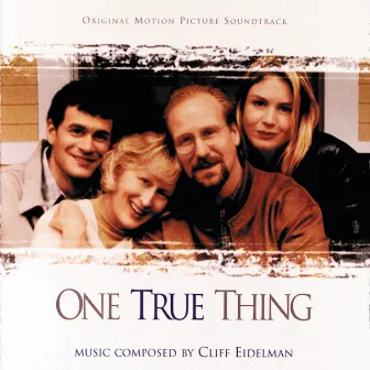 One True Thing (Original Motion Picture Soundtrack) by Cliff Eidelman