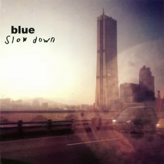 Slow Down by Blue