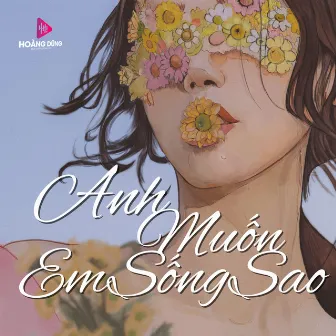 Anh Muốn Em Sống Sao (Remix) by Thanh Hương