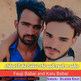 Chhori Tuhi Sakai Chi Aadi Raat M Aabo (Hindi) by Fauji Babai